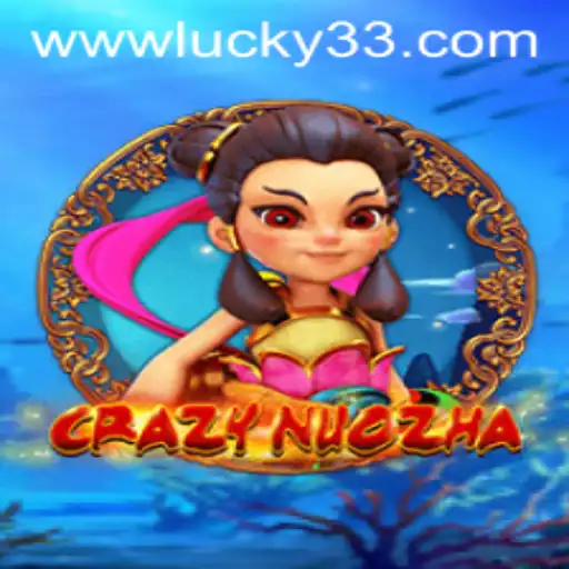 Exploring the Thrilling World of CrazyNuoZha: Embrace the Excitement of Lucky 33