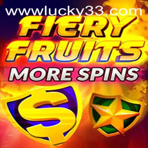Exploring the World of FieryFruitsMoreSpins Featuring Lucky 33