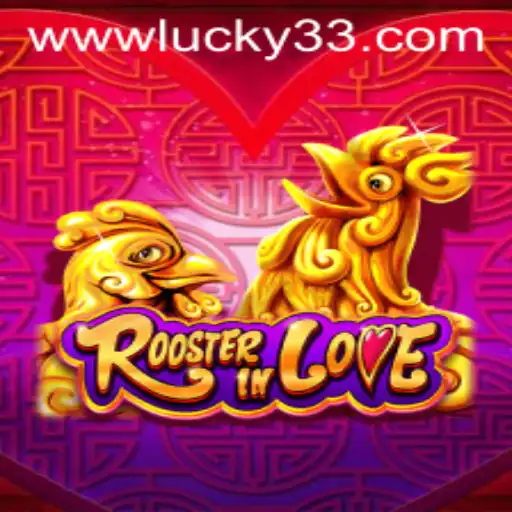 RoosterInLove: Exploring the Enchanting World of Lucky 33