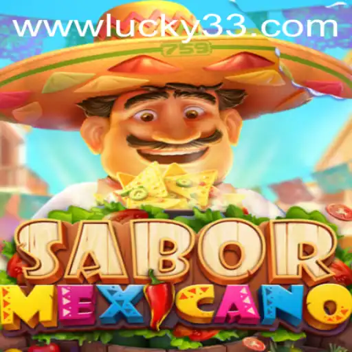 Discovering SaborMexicano: Unveiling the Thrilling World of Lucky 33
